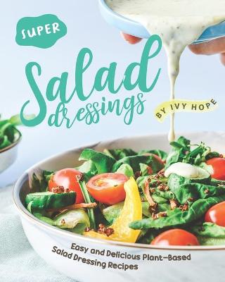 Book cover for Super Salad Dressings