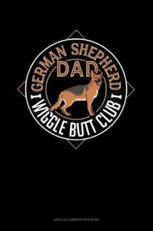 Cover of German Shepherd Dad Wiggle Butt Club