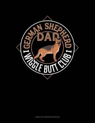 Book cover for German Shepherd Dad Wiggle Butt Club