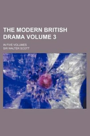 Cover of The Modern British Drama Volume 3; In Five Volumes