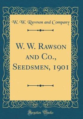 Book cover for W. W. Rawson and Co., Seedsmen, 1901 (Classic Reprint)