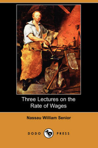 Cover of Three Lectures on the Rate of Wages (Dodo Press)