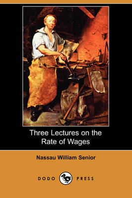 Book cover for Three Lectures on the Rate of Wages (Dodo Press)
