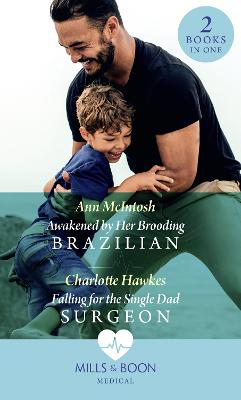 Book cover for Awakened By Her Brooding Brazilian / Falling For The Single Dad Surgeon