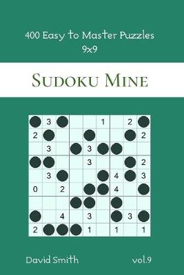 Book cover for Sudoku Mine - 400 Easy to Master Puzzles 9x9 vol.9