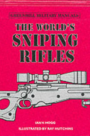 Cover of World's Sniping Rifles - Greenhill Military Manual