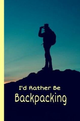 Cover of I Would Rather Be Backpacking