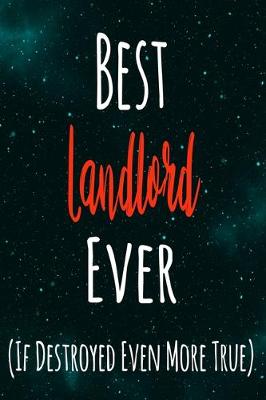 Book cover for Best Landlord Ever (If Destroyed Even More True)