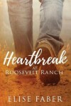 Book cover for Heartbreak at Roosevelt Ranch