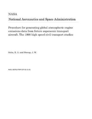 Book cover for Procedure for Generating Global Atmospheric Engine Emissions Data from Future Supersonic Transport Aircraft. the 1990 High Speed Civil Transport Studies