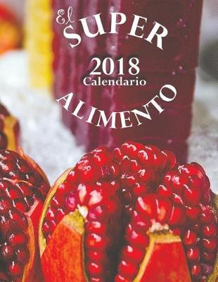 Book cover for El Superalimento 2018 Calendario (Edición España)