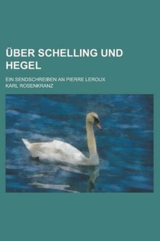 Cover of Uber Schelling Und Hegel; Ein Sendschreiben an Pierre LeRoux