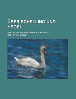 Book cover for Uber Schelling Und Hegel; Ein Sendschreiben an Pierre LeRoux