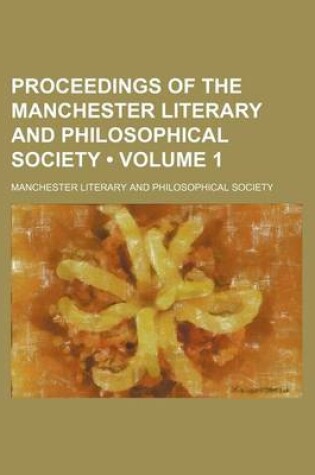 Cover of Proceedings of the Manchester Literary and Philosophical Society (Volume 1)