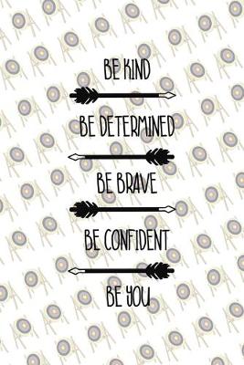 Book cover for Be Kind Be Determined Be Brave Be Confident Be You