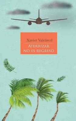 Book cover for Aterrizar No Es Regreso