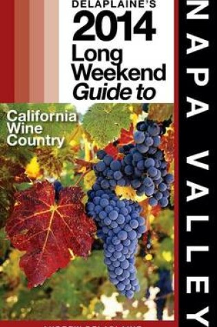 Cover of Delaplaine's 2014 Long Weekend Guide to Napa Valley