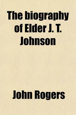 Book cover for The Biography of Elder J.T. Johnson