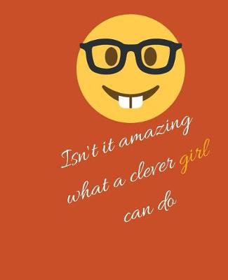 Book cover for Isn't It Amazing What A Clever Girl Can Do