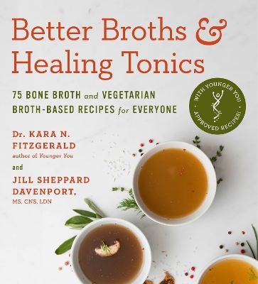 Better Broths & Healing Tonics by Kara N Fitzgerald, Jill Shepphard Davenport