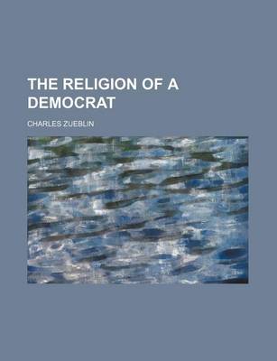 Book cover for The Religion of a Democrat