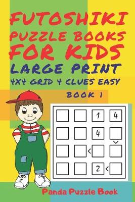 Book cover for Futoshiki Puzzle Books For kids - Large Print 4 x 4 Grid - 4 clues - Easy - Book 1