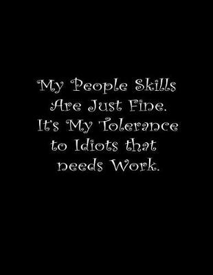 Book cover for My People Skills Are Just Fine. It's My Tolerance To Idiots That Needs