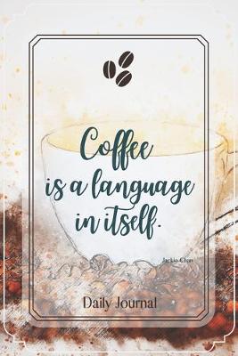 Book cover for Coffee is a language in itself.-Blank Lined Notebook-Funny Quote Journal-6"x9"/120 pages