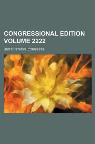 Cover of Congressional Edition Volume 2222