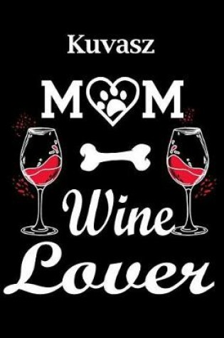 Cover of Kuvasz Mom Wine Lover