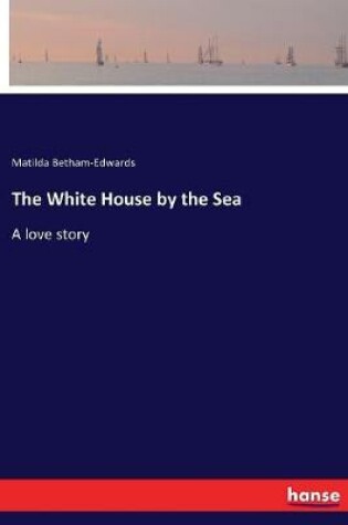 Cover of The White House by the Sea