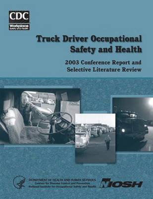 Book cover for Truck Driver Occupational Safety and Health 2003 Conference Report and Selective Literature Review