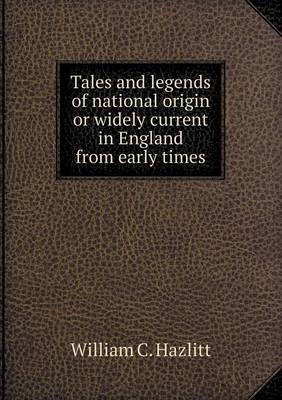 Book cover for Tales and Legends of National Origin or Widely Current in England from Early Times