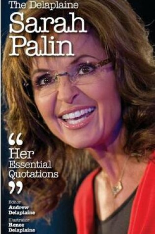 Cover of The Delaplaine Sarah Palin - Her Essential Quotations