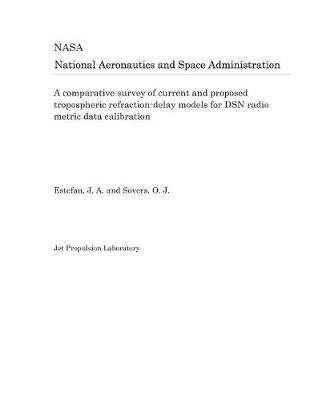 Book cover for A Comparative Survey of Current and Proposed Tropospheric Refraction-Delay Models for Dsn Radio Metric Data Calibration