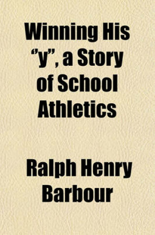 Cover of Winning His ''Y'', a Story of School Athletics