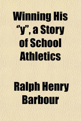 Book cover for Winning His ''Y'', a Story of School Athletics