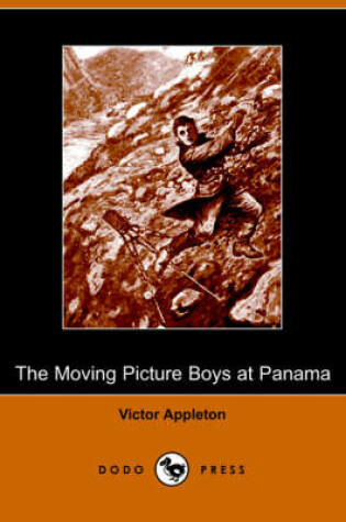 Cover of The Moving Picture Boys at Panama (Dodo Press)