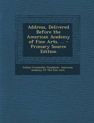 Book cover for Address, Delivered Before the American Academy of Fine Arts. ... - Primary Source Edition