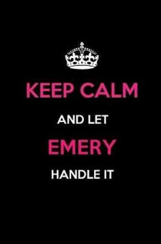 Cover of Keep Calm and Let Emery Handle It