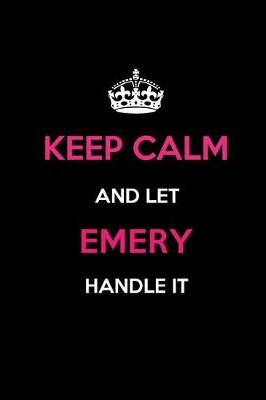 Book cover for Keep Calm and Let Emery Handle It