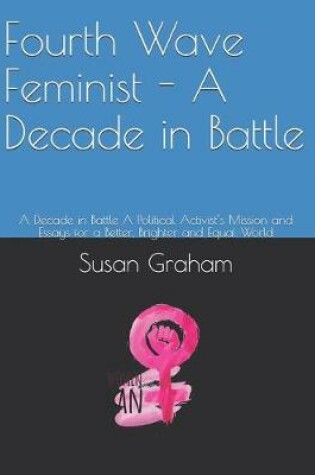 Cover of Fourth Wave Feminist - A Decade in Battle