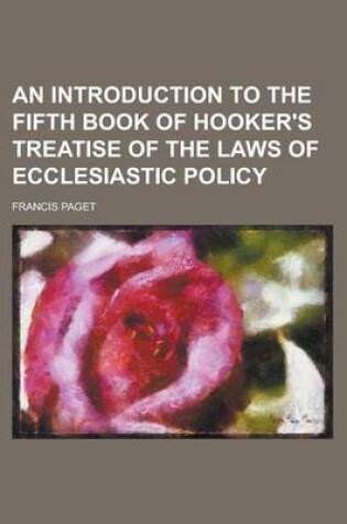 Cover of An Introduction to the Fifth Book of Hooker's Treatise of the Laws of Ecclesiastic Policy