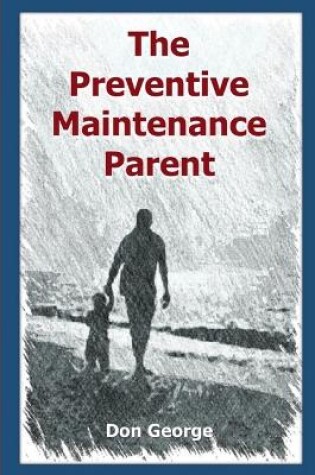Cover of The Preventive Maintenance Parent