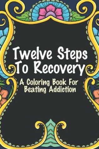 Cover of Twelve Steps To Recovery
