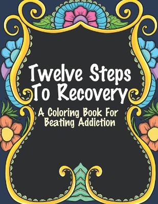 Book cover for Twelve Steps To Recovery