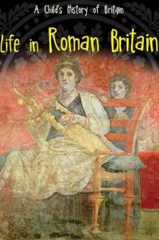 Cover of Life in Roman Britain