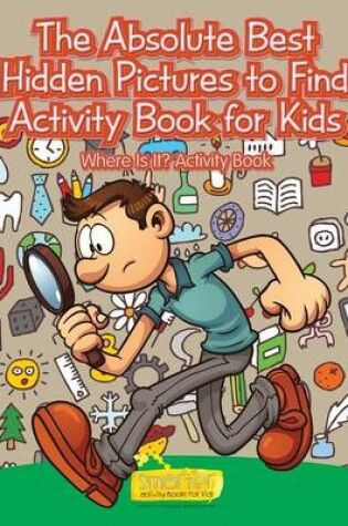 Cover of The Absolute Best Hidden Pictures to Find Activity Book for Kids