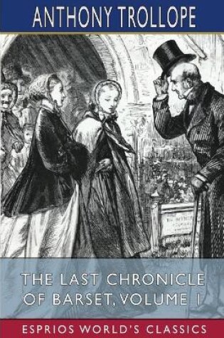 Cover of The Last Chronicle of Barset, Volume 1 (Esprios Classics)