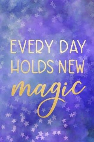 Cover of Every Day Holds New Magic